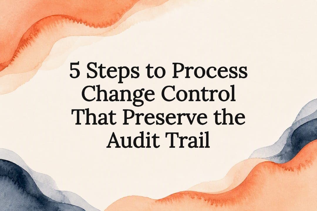 5 Steps to Process Change Control That Preserve the Audit Trail