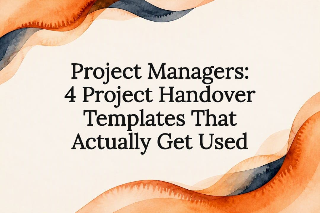 Project Managers: 4 Project Handover Templates That Actually Get Used