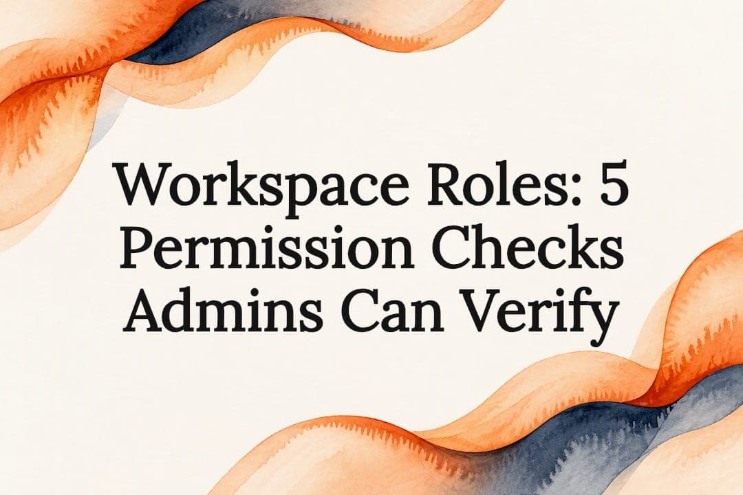 Workspace Roles: 5 Permission Checks Admins Can Verify