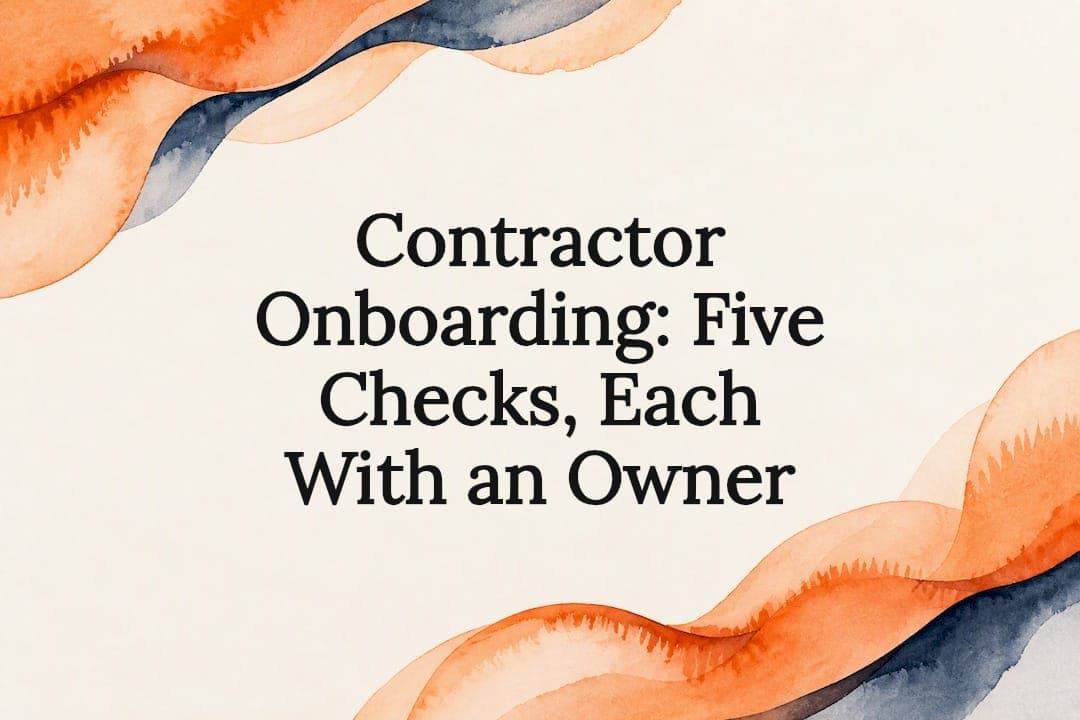 Contractor Onboarding: Five Checks, Each With an Owner