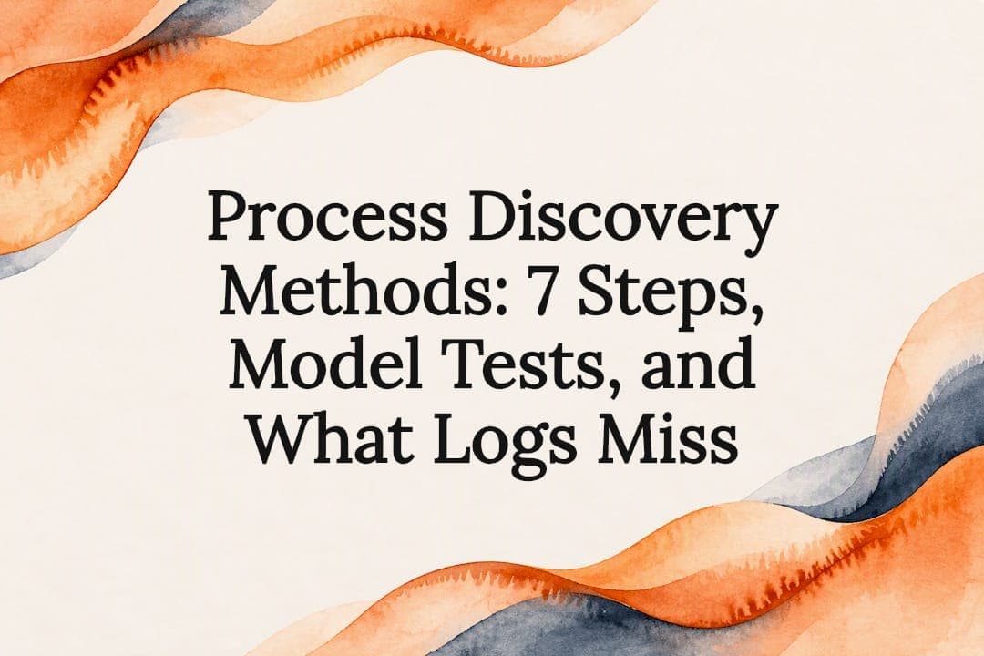 Process Discovery Methods: 7 Steps, Model Tests, and What Logs Miss