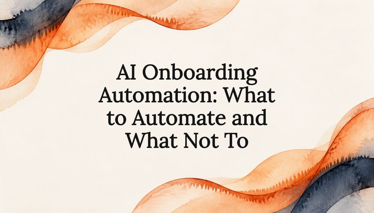 AI Onboarding Automation: What to Automate and What Not To