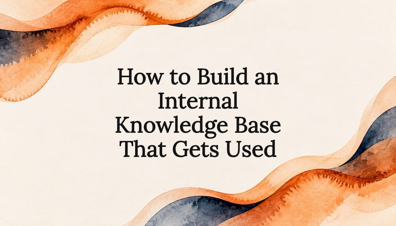 How to Build an Internal Knowledge Base That Gets Used